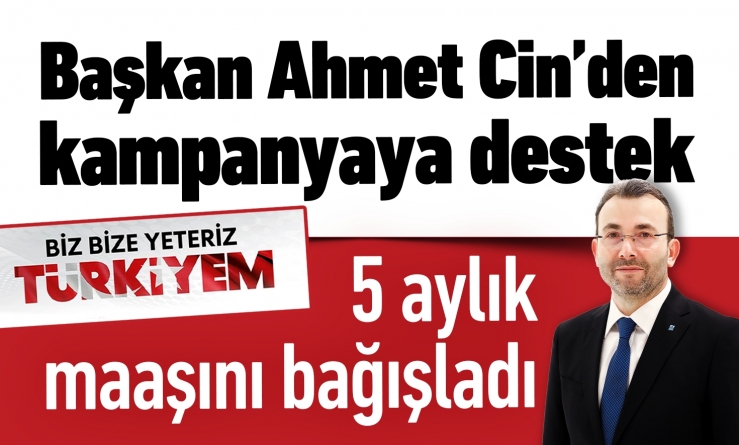 Başkan Ahmet Cin'den kampanyaya destek
